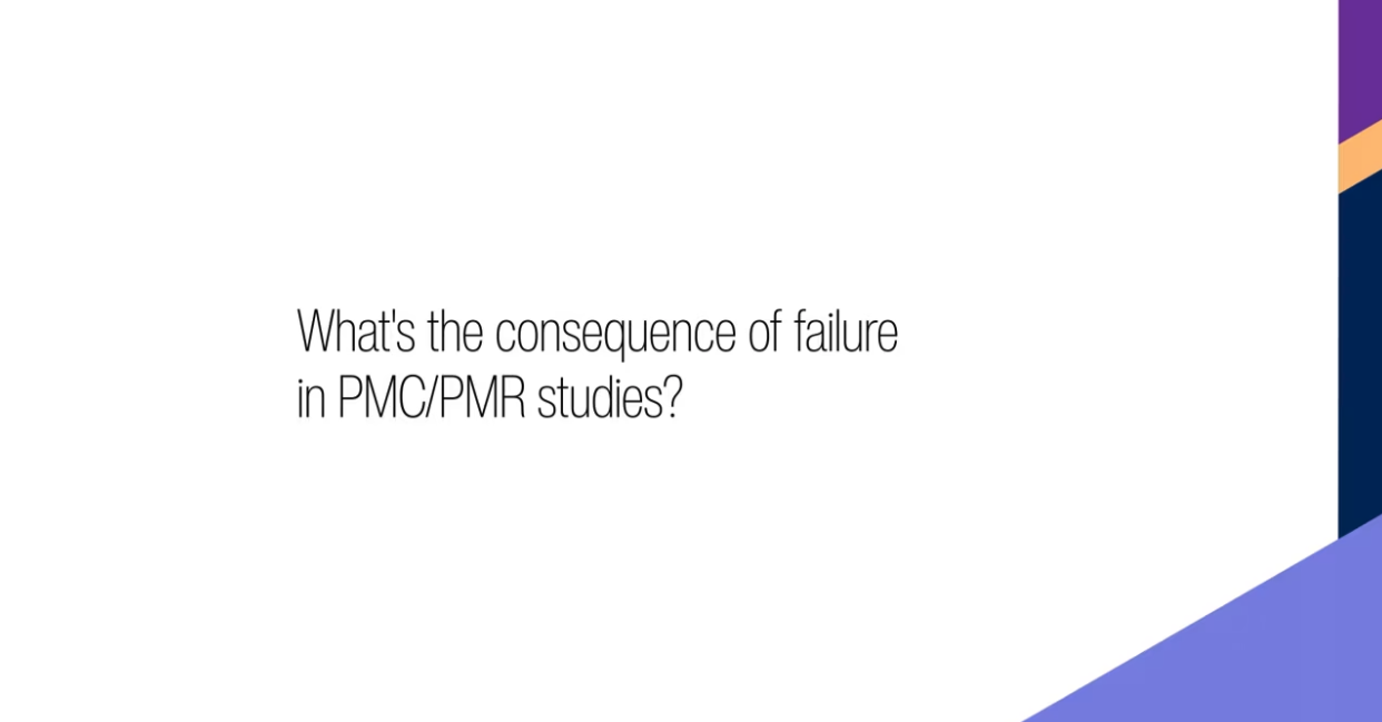 Whats the consequence of failure in PMCPMR studies